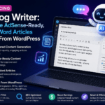 Introducing AI Blog Writer: Generate AdSense-Ready, 1500+ Word Articles Directly From WordPress